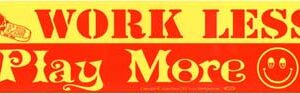 Work Less Play More